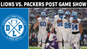 Detroit Lions vs. Green Bay Packers Post Game - Detroit Lions Podcast