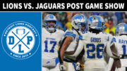 Detroit Lions vs. Jacksonville Jaguars Post Game - Detroit Lions Podcast