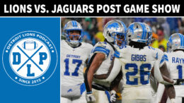Detroit Lions vs. Jacksonville Jaguars Post Game - Detroit Lions Podcast