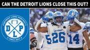 Can The Detroit Lions Close The Season Out - Detroit Lions Podcast