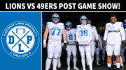 Detroit Lions vs. San Francisco 49ers Post Game - Detroit Lions Podcast