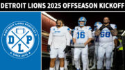 Detroit Lions 2025 Offseason Kickoff - Detroit Lions Podcast