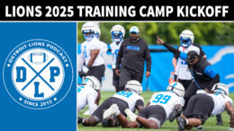 Detroit Lions 2025 Training Camp Kickoff - Detroit Lions Podcast