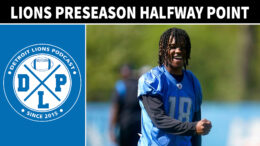 Detroit Lions Preseason Halfway Point - Detroit Lions Podcast