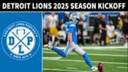 Detroit Lions 2025 Season Kickoff - Detroit Lions Podcast