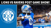 Detroit Lions vs Baltimore Ravens Post Game Show - Detroit Lions Podcast
