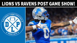 Detroit Lions vs Baltimore Ravens Post Game Show - Detroit Lions Podcast
