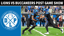 Detroit Lions vs Tampa Bay Buccaneers Post Game Show - Detroit Lions Podcast