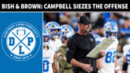 Bish & Brown - Campbell Siezes The Offense - Detroit Lions Podcast