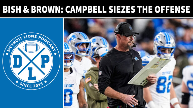 Bish & Brown - Campbell Siezes The Offense - Detroit Lions Podcast