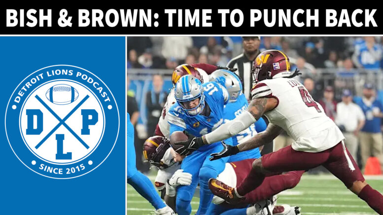 Bish & Brown Detroit Lions Time To Punch Back Against Commanders - Detroit Lions Podcast