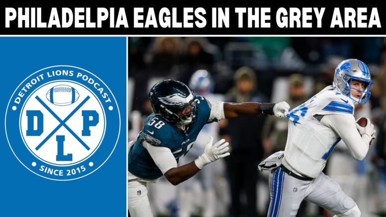 Philadelphia Eagles in the Grey Area - Detroit Lions Podcast