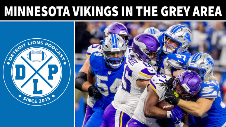 Minnesota Vikings In The Grey Area - Detroit Lions Podcast