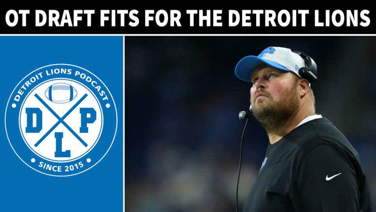 OT Draft Fits For The Detroit Lions - Detroit Lions Podcast