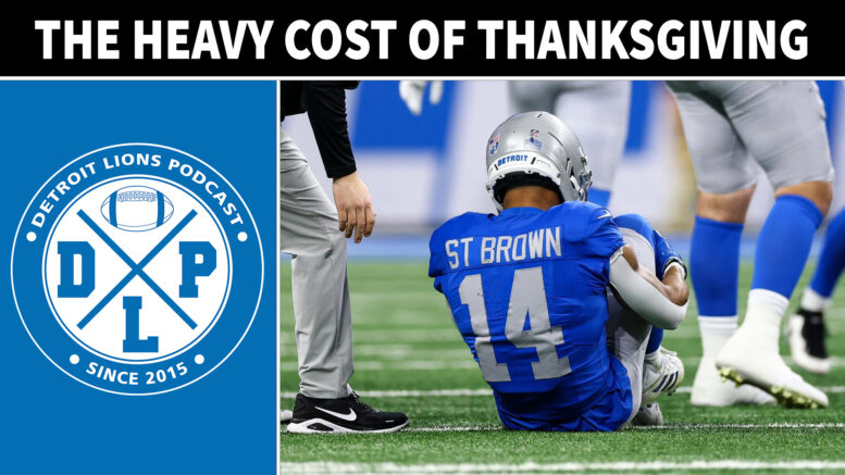 The Detroit Lions Heavy Cost Of Thanksgiving - Detroit Lions Podcast